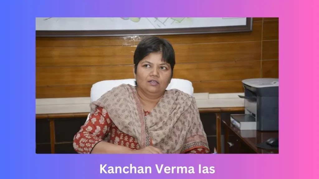 Kanchan Verma Ias